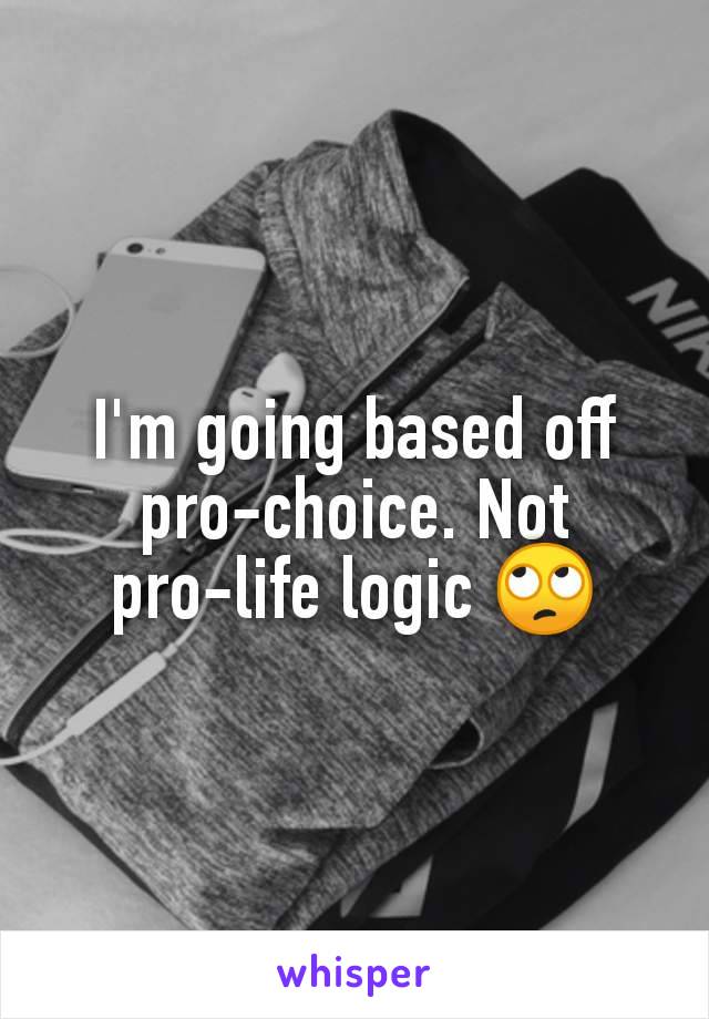 I'm going based off pro-choice. Not pro-life logic 🙄