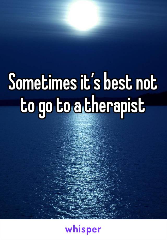 Sometimes it’s best not to go to a therapist