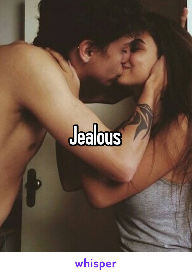 Jealous 