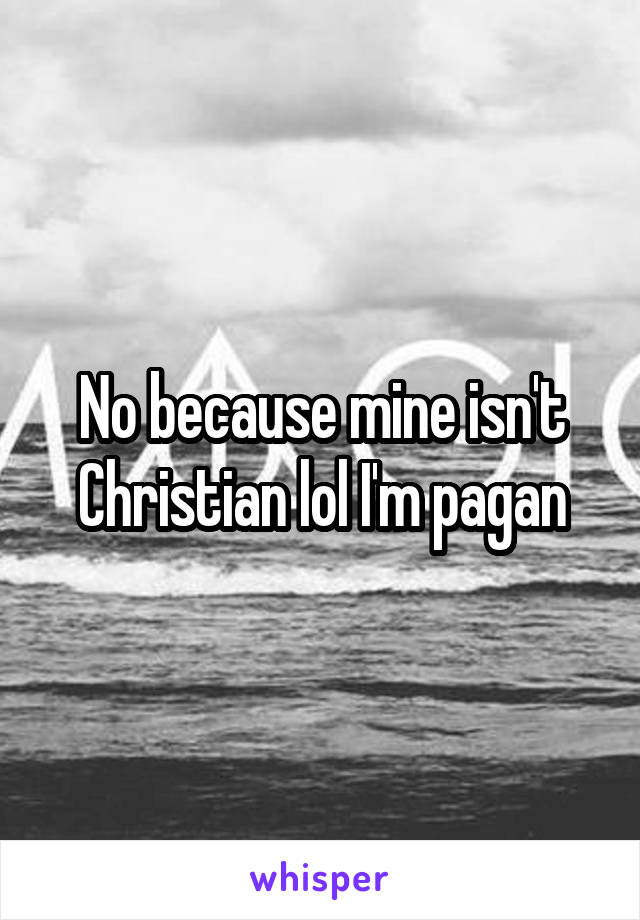 No because mine isn't Christian lol I'm pagan