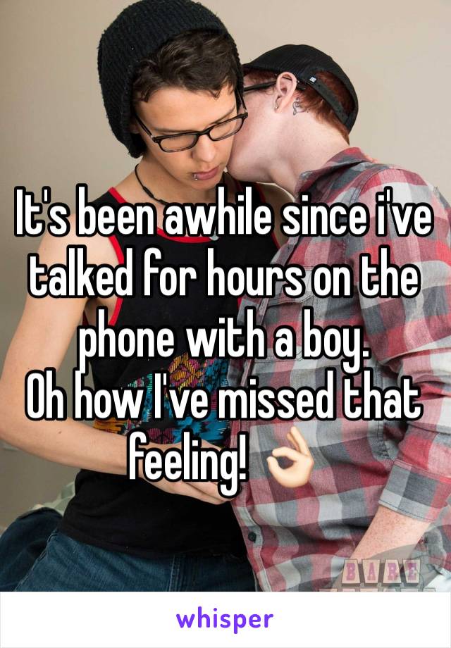It's been awhile since i've talked for hours on the phone with a boy.
Oh how I've missed that feeling! 👌🏻