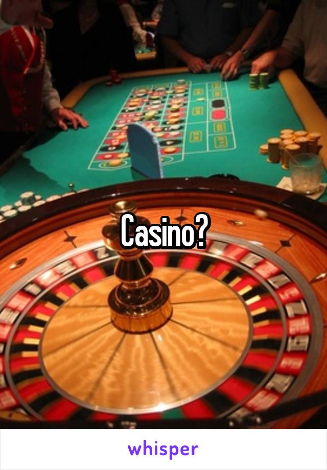 Casino?