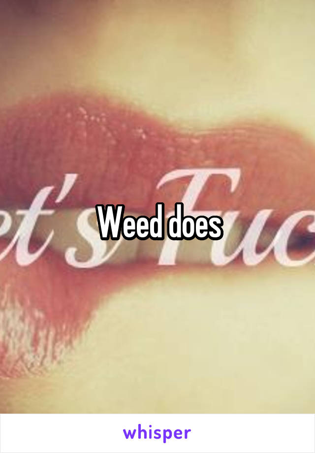 Weed does