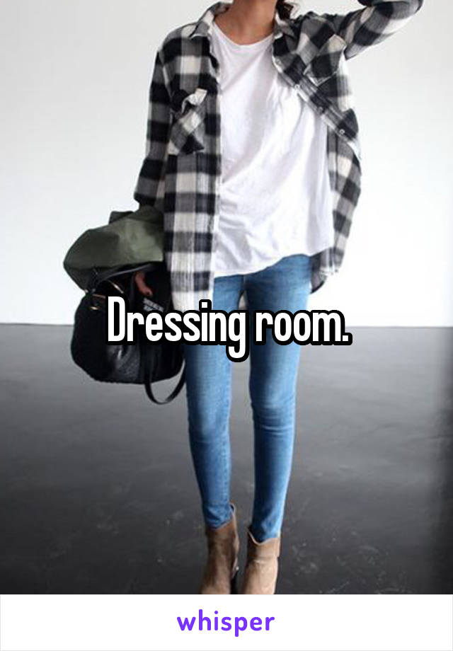 Dressing room.