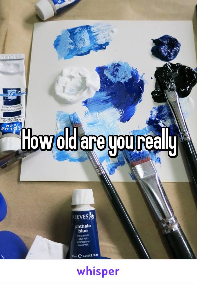 How old are you really