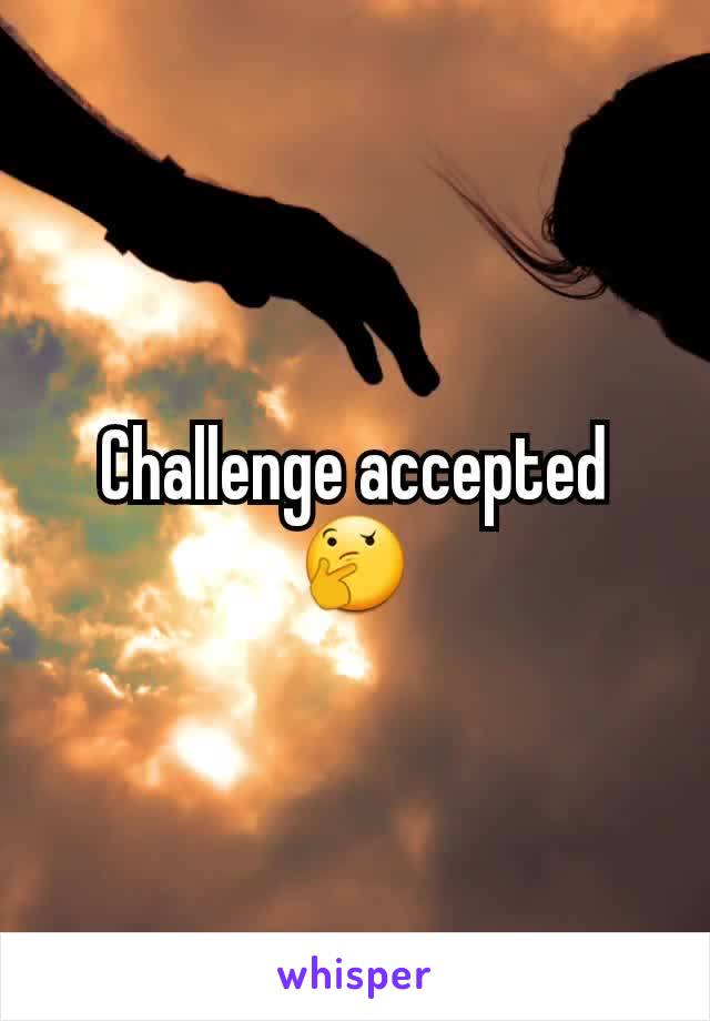 Challenge accepted 🤔