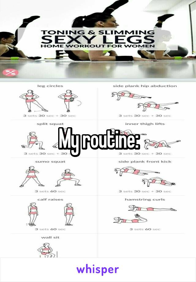 My routine: