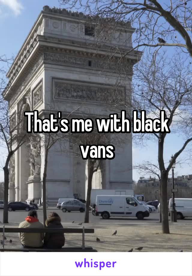 That's me with black vans