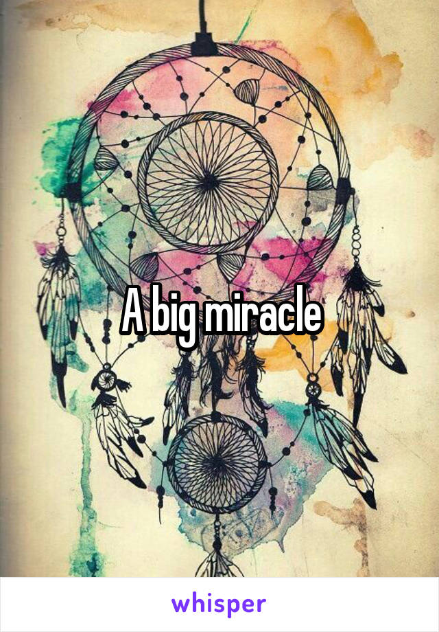A big miracle