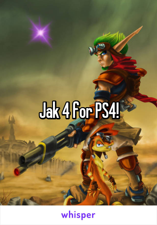 Jak 4 for PS4!