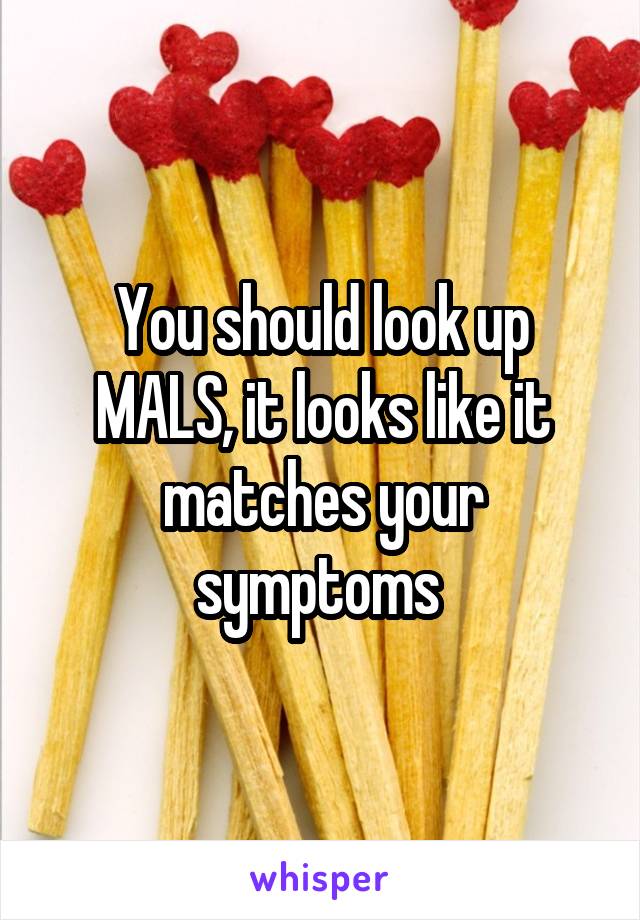 You should look up MALS, it looks like it matches your symptoms 