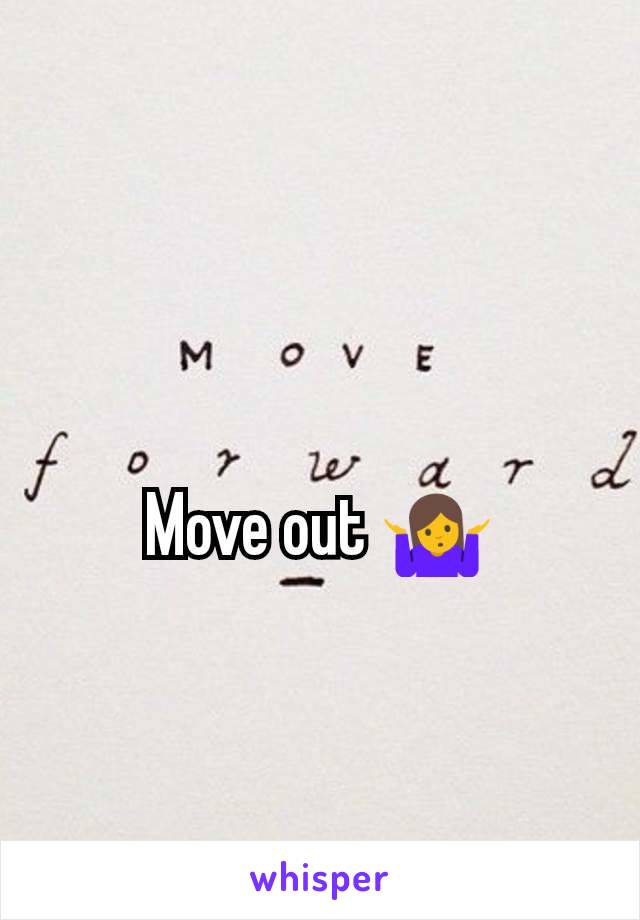 Move out 🤷