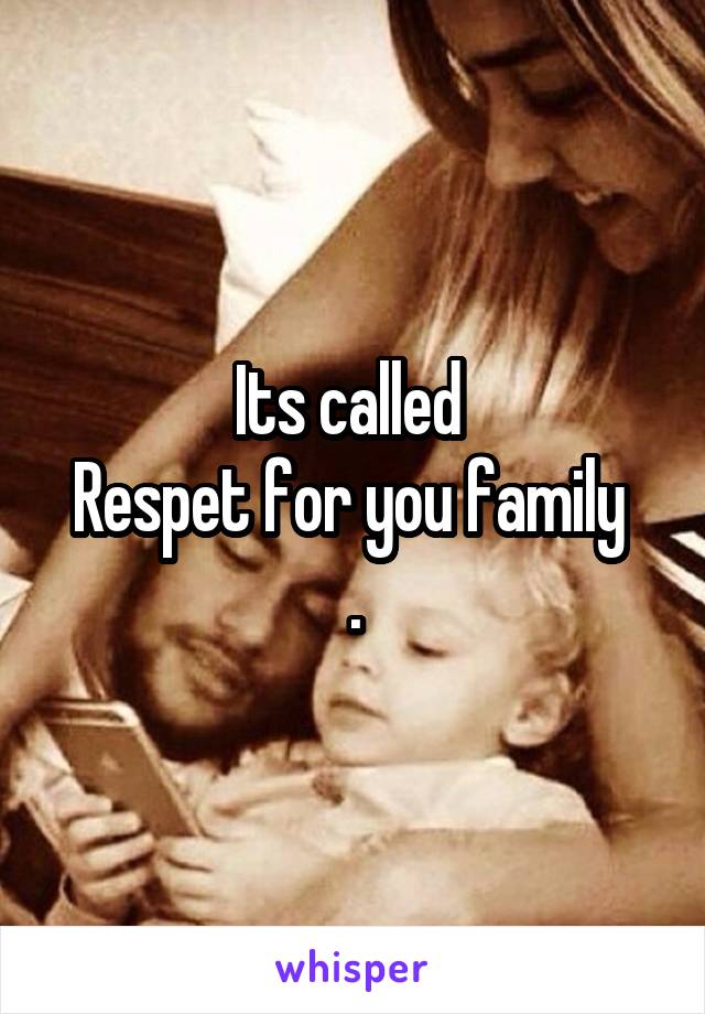 Its called 
Respet for you family 
.