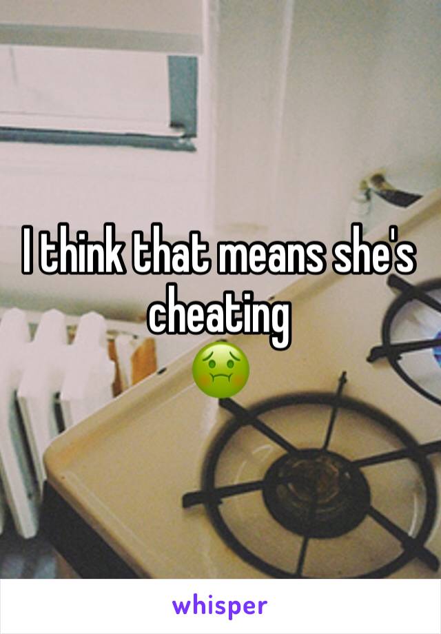 I think that means she's cheating
🤢