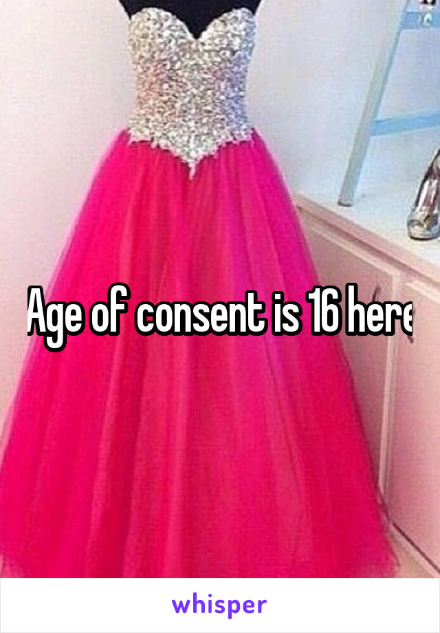 Age of consent is 16 here