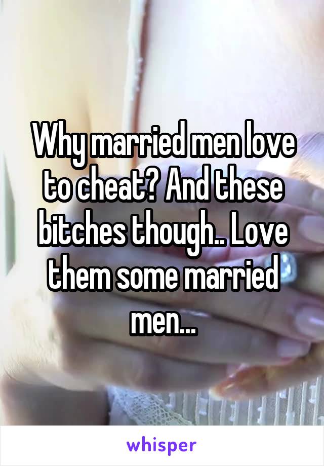 Why married men love to cheat? And these bitches though.. Love them some married men...