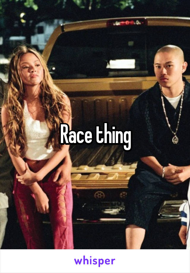 Race thing