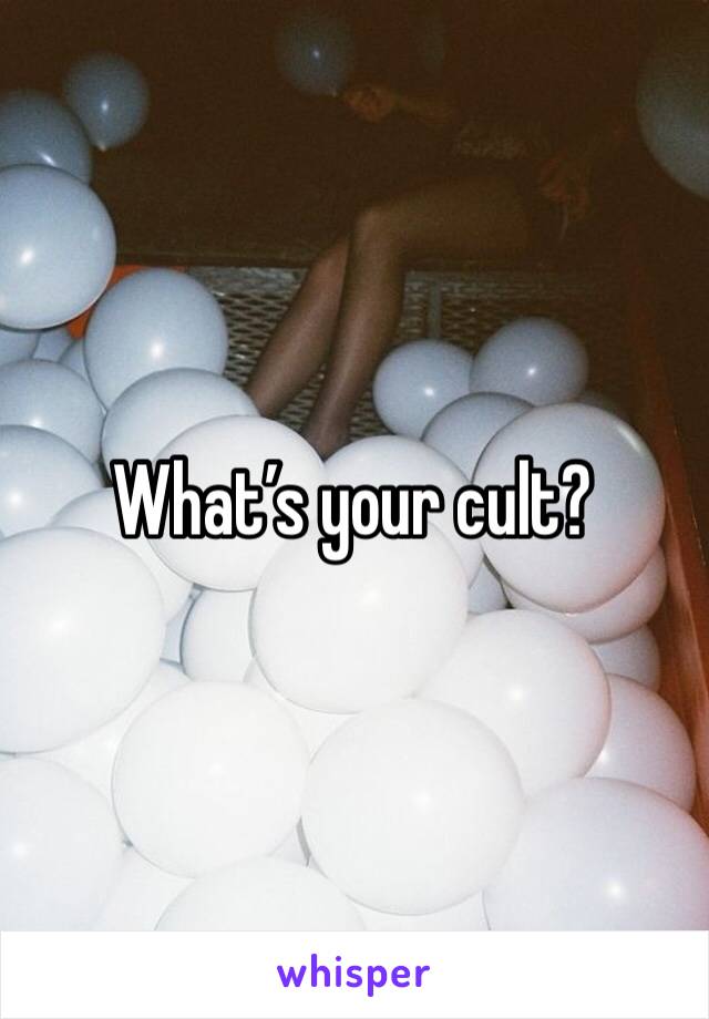 What’s your cult?