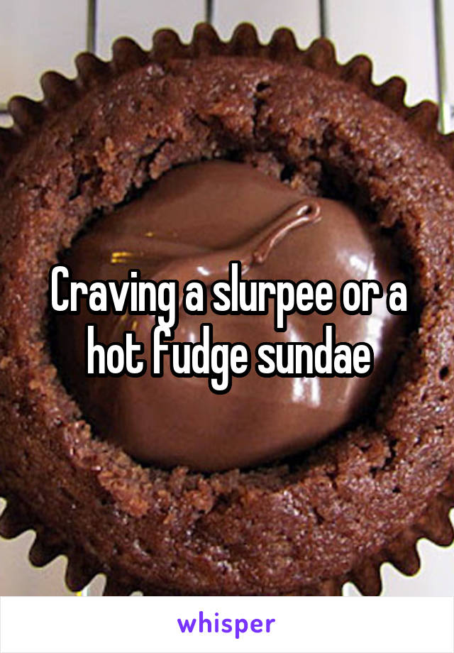 Craving a slurpee or a hot fudge sundae