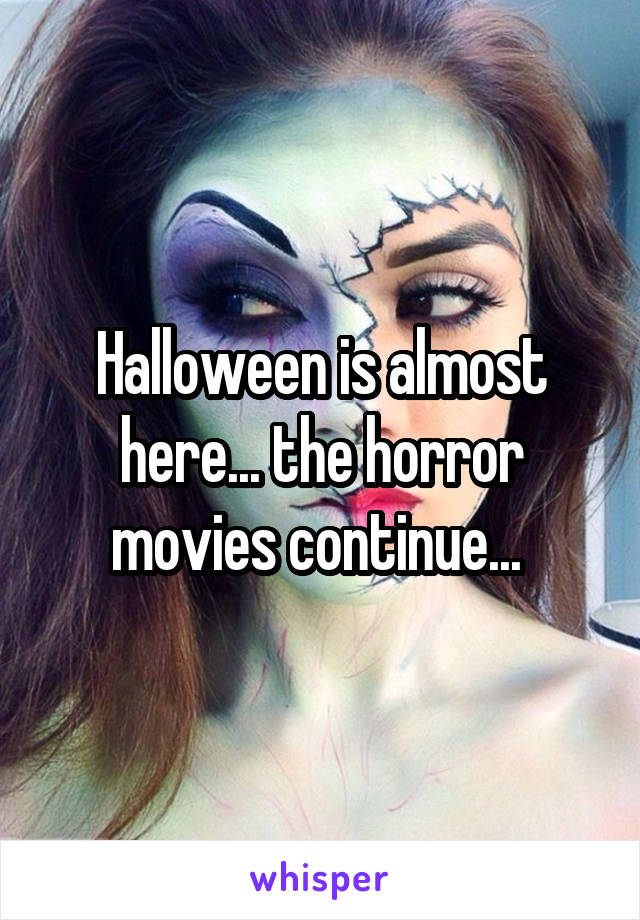 Halloween is almost here... the horror movies continue... 