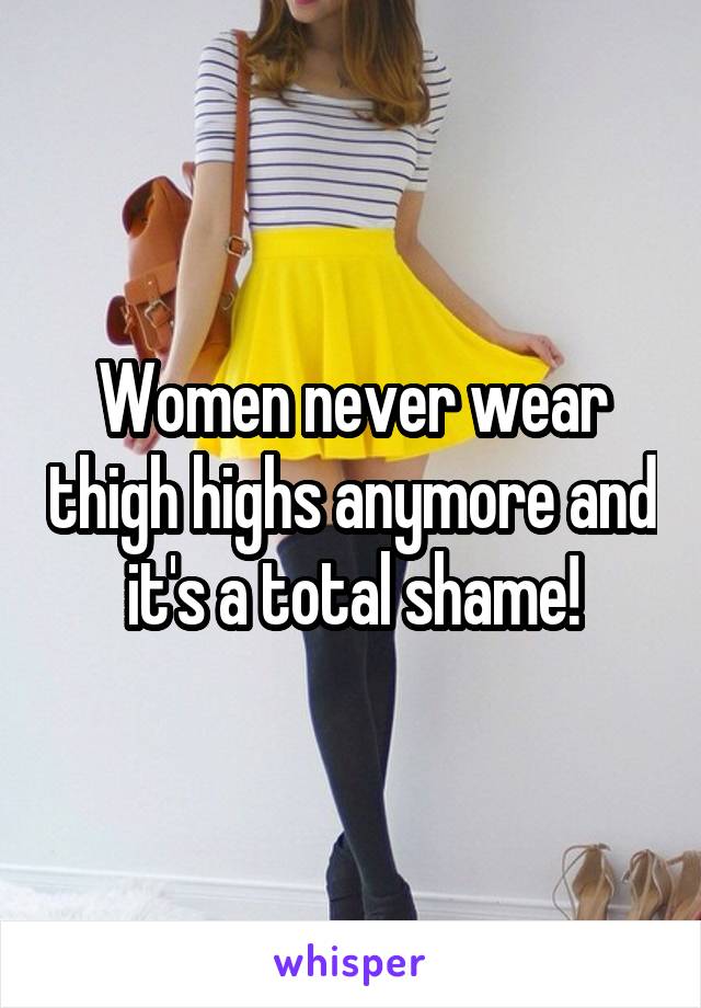 Women never wear thigh highs anymore and it's a total shame!