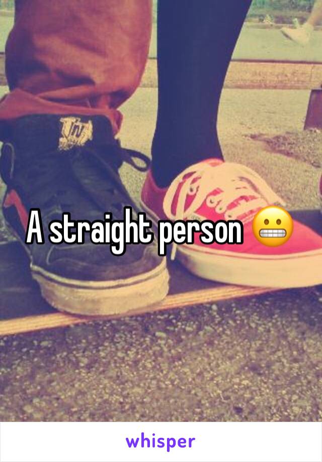 A straight person 😬