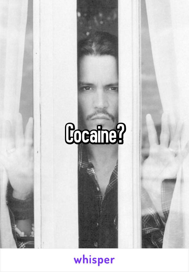 Cocaine?