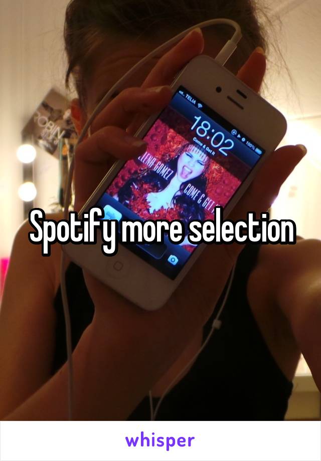 Spotify more selection
