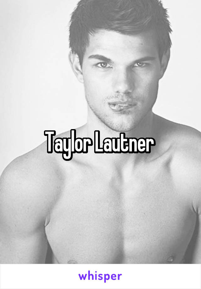 Taylor Lautner 