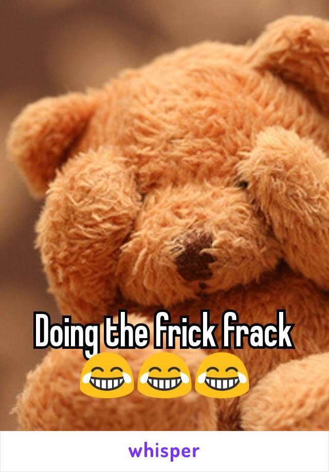 Doing the frick frack 😂😂😂