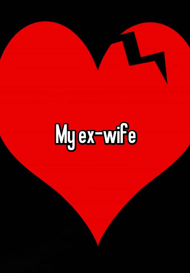 My Ex Wife
