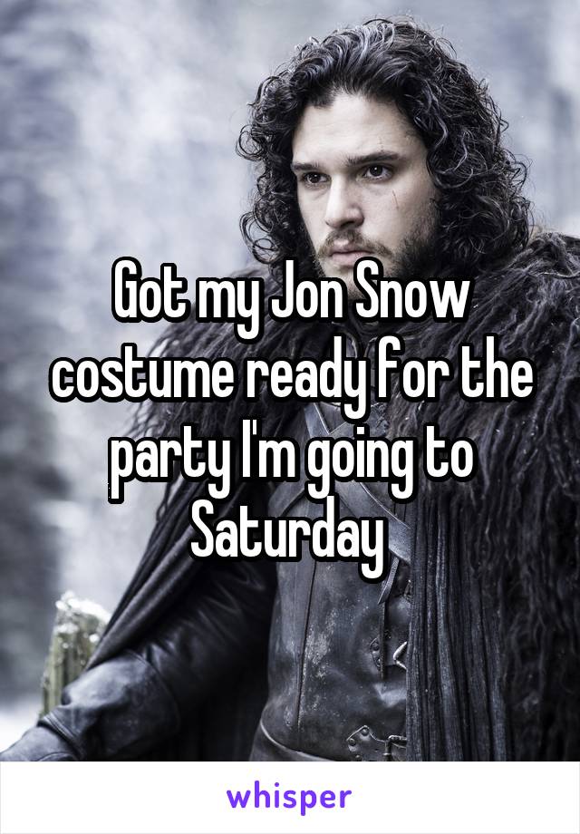 Got my Jon Snow costume ready for the party I'm going to Saturday 