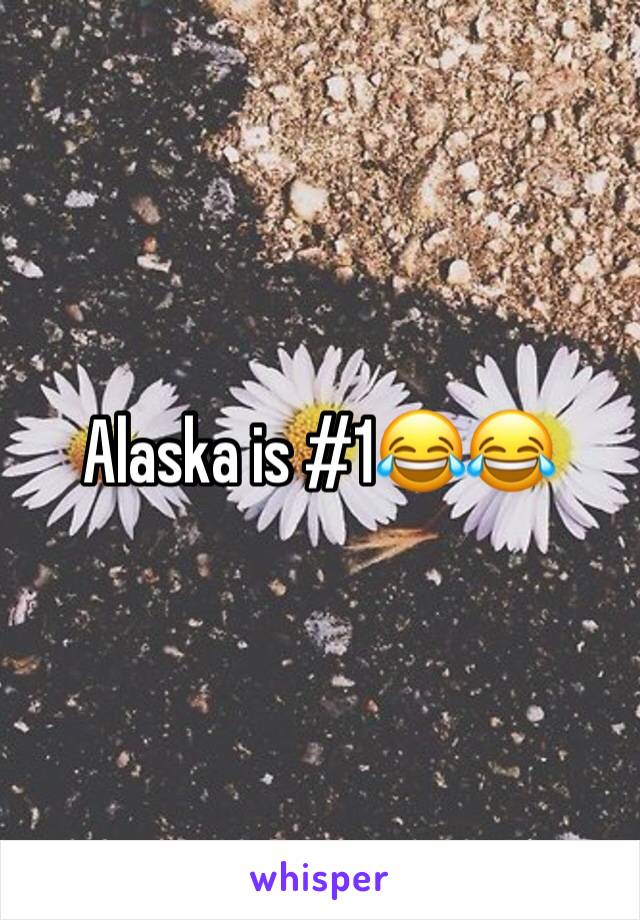 Alaska is #1😂😂
