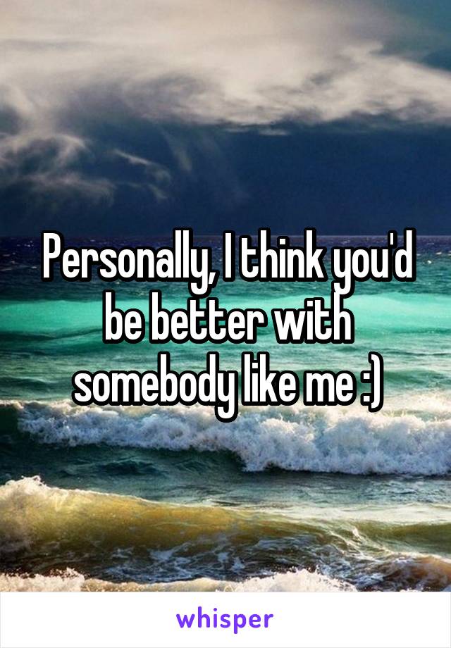 Personally, I think you'd be better with somebody like me :)