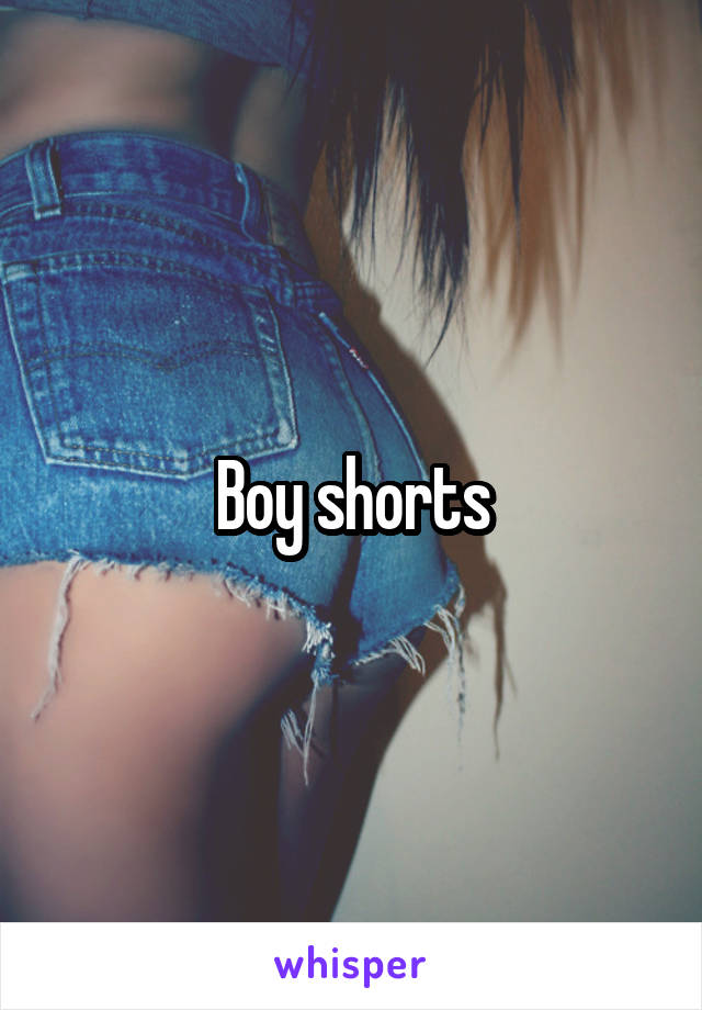 Boy shorts