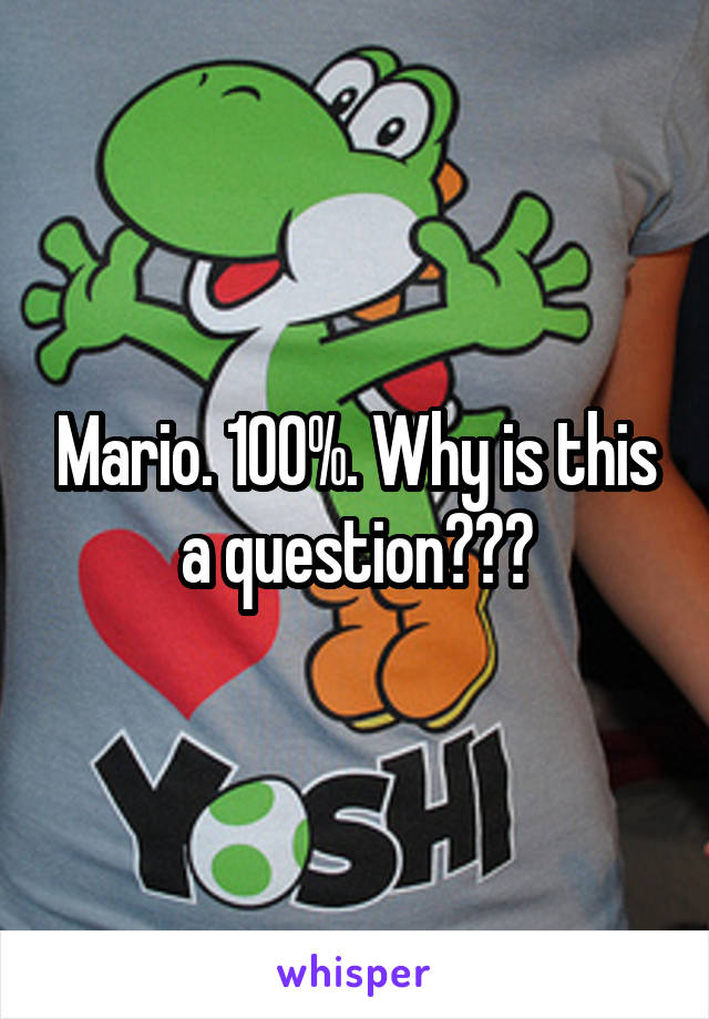Mario. 100%. Why is this a question???