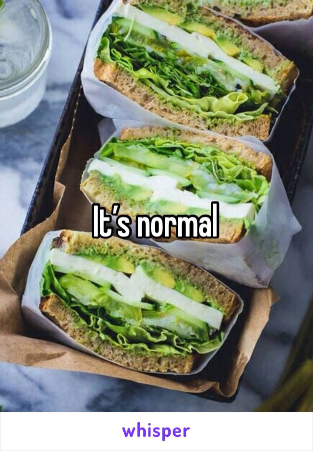 It’s normal 