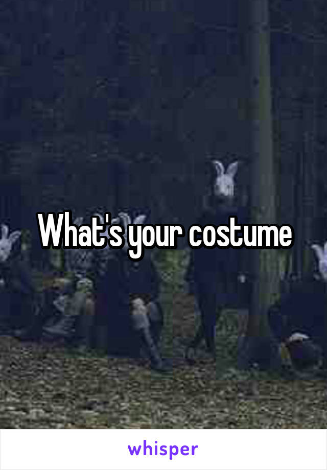 What's your costume