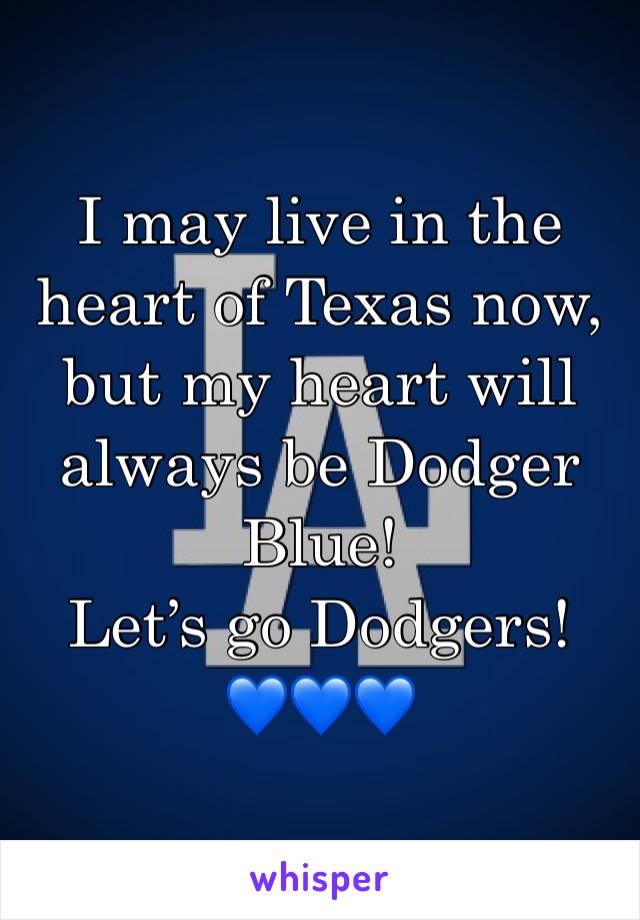 I may live in the heart of Texas now, but my heart will always be Dodger Blue!
Letâ€™s go Dodgers!
ðŸ’™ðŸ’™ðŸ’™