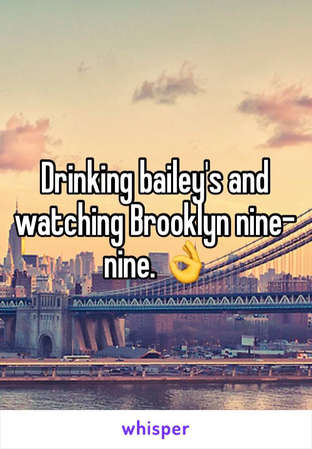 Drinking bailey's and watching Brooklyn nine-nine. 👌 