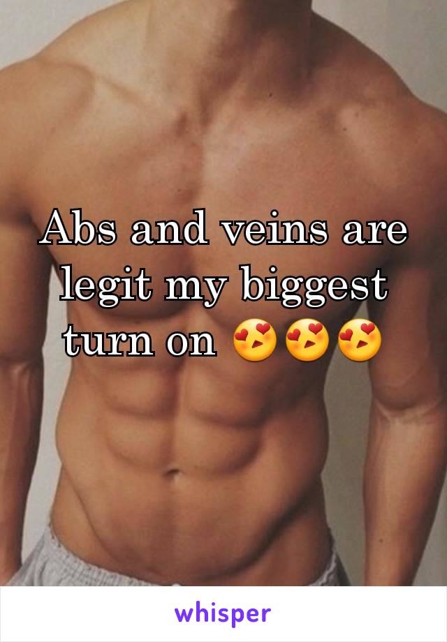 Abs and veins are legit my biggest turn on 😍😍😍