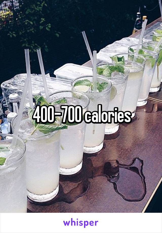 400-700 calories
