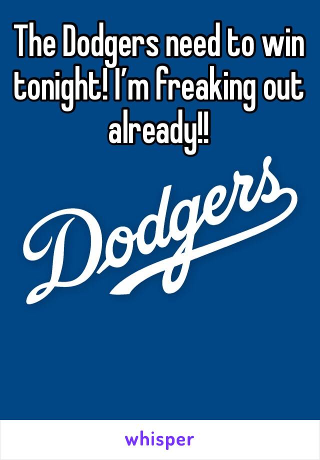 The Dodgers need to win tonight! I’m freaking out already!! 