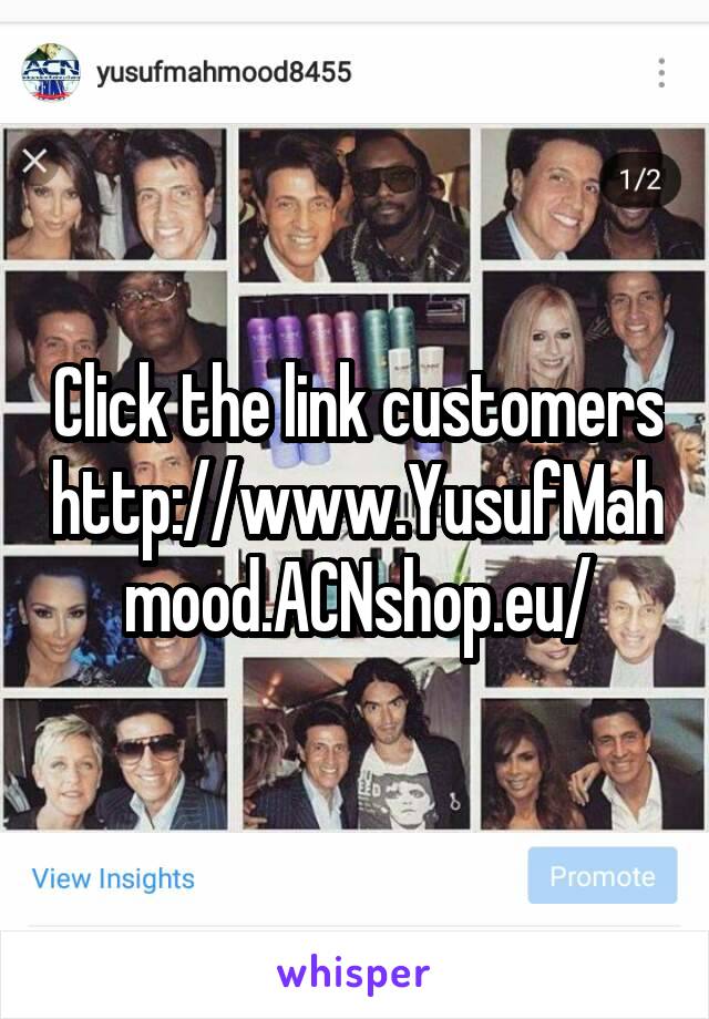 Click the link customers http://www.YusufMahmood.ACNshop.eu/