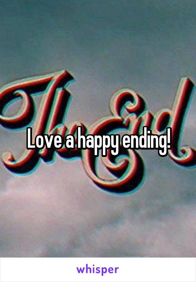 Love a happy ending!