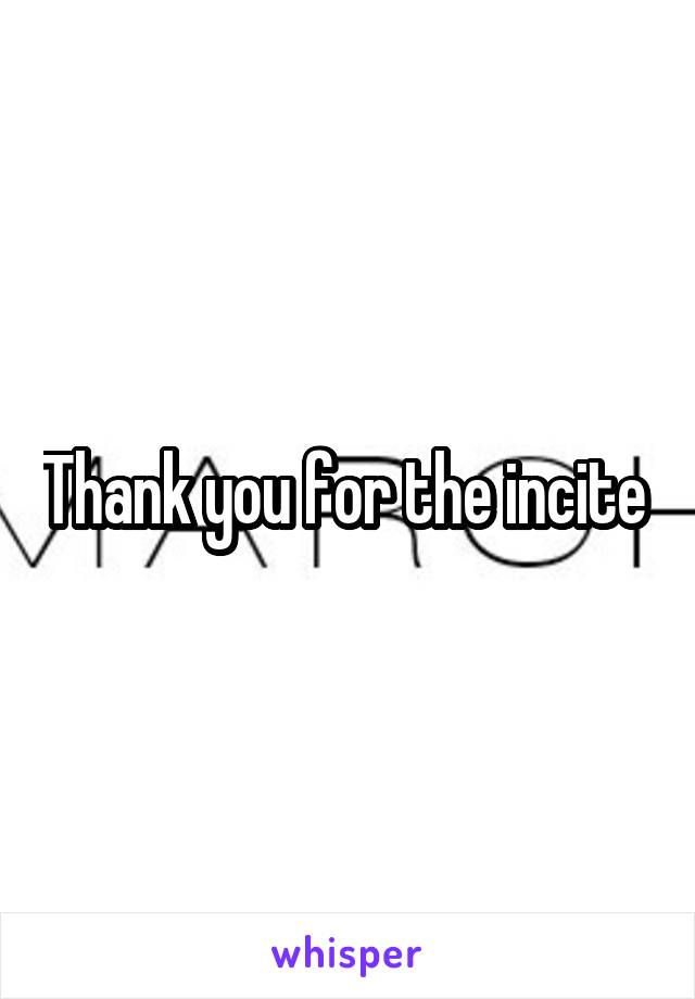 Thank you for the incite 