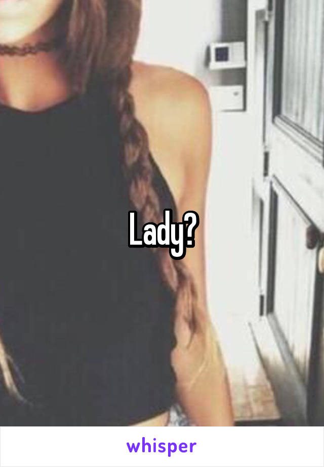 Lady?