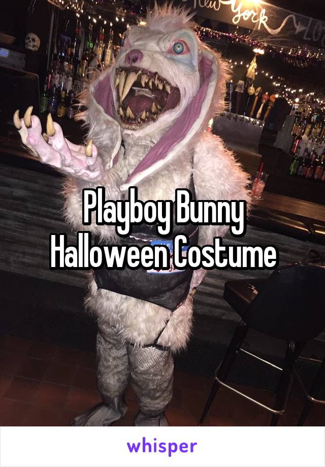 Playboy Bunny
Halloween Costume