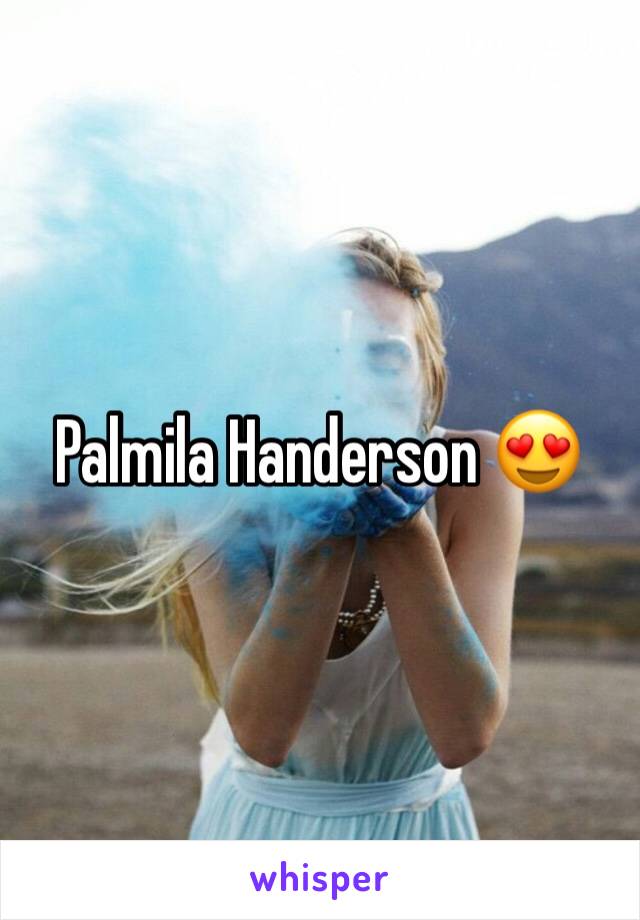 Palmila Handerson 😍