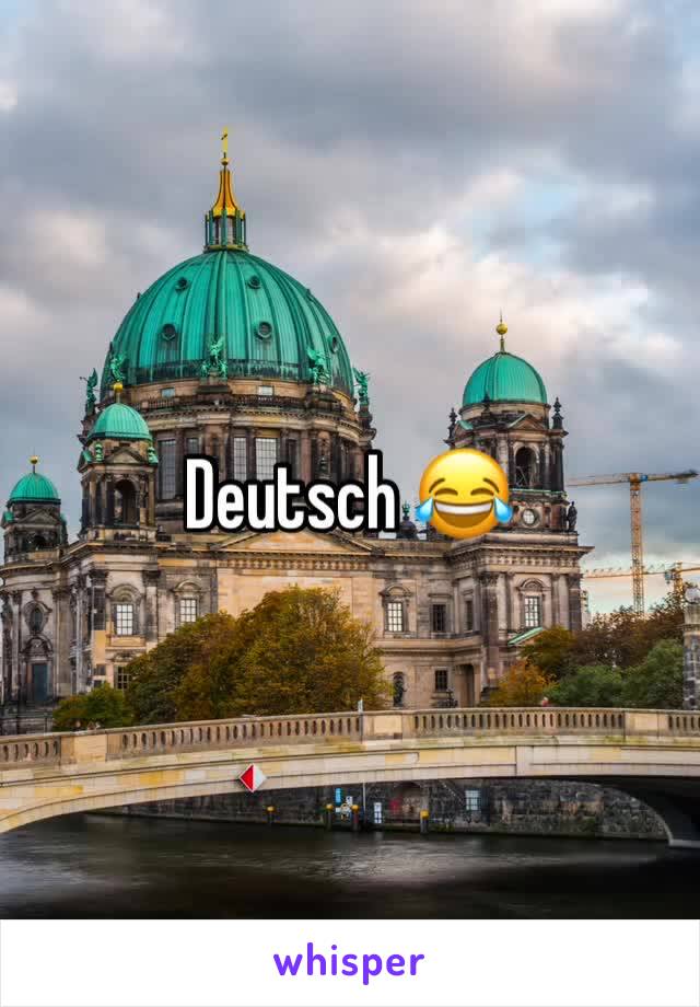 Deutsch 😂